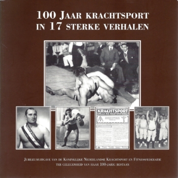 100 Jaar krachtsport in 17 sterke verhalen