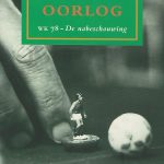 Een vuile oorlog. WK-78 - De nabeschouwing
