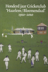 Honderd jaar Cricketclub Haarlem/Bloemendaal 1910-2010