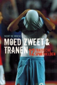 Moed, zweet & tranen