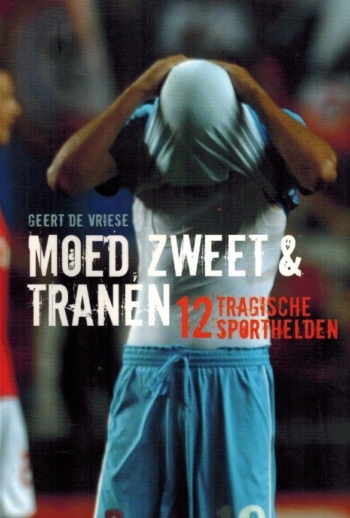 Moed, zweet & tranen