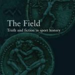 The Field Truth and fiction in sport history