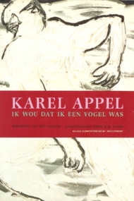 Karel Appel Ik wou dat ik een vogel was