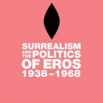 Surrealism and the Politics of Eros