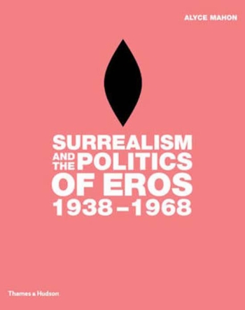 Surrealism and the Politics of Eros