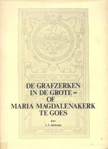 De grafzerken in de Grote- of Maria Magdalenakerk te Goes