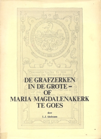 De grafzerken in de Grote- of Maria Magdalenakerk te Goes