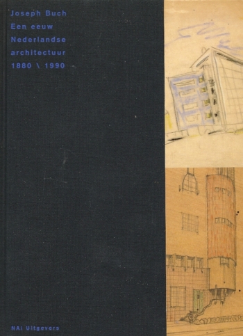 Een eeuw Nederlandse architectuur 1880-1990