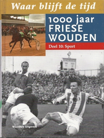 Waar blijft de tijd. 1000 jaar Friese Wouden. Deel 10 Sport