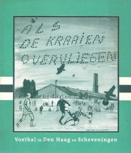 Als de kraaien overvliegen. Voetbal in Den Haag en Scheveningen