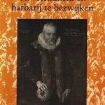 Om niet aan onwetenheid en barbarij te bezwijken. Groningse geleerden 1614-1989