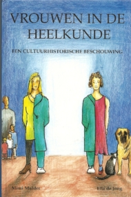 Vrouwen in de heelkunde. Een cultuurhistorische beschouwing