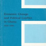 Economic change and political conflict in Ghana 1600-1990