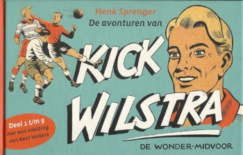 De avonturen van Kick Wilstra, de wonder-midvoor. Deel 1 t/m 9