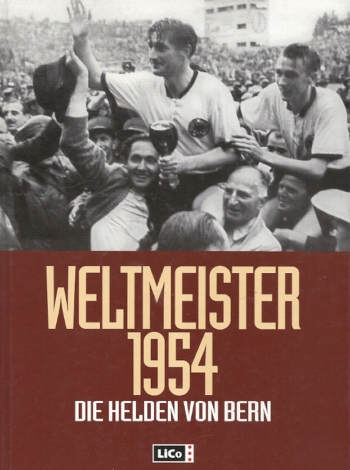 Weltmeister 1954 - Die Helden von Bern