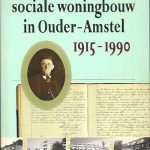 Driekwart eeuw sociale woningbouw in Ouder-Amstel 1915-1990