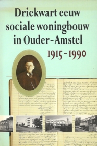 Driekwart eeuw sociale woningbouw in Ouder-Amstel 1915-1990