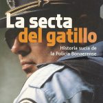 La secta del gatillo. Historia sucia de la Policia Bonaerense