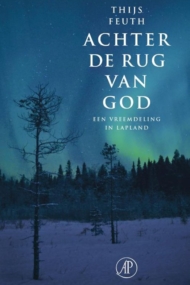 Achter de rug van God. Een vreemdeling in Lapland