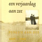 Een verjaardag aan zee. Bergen aan Zee 1906 2006