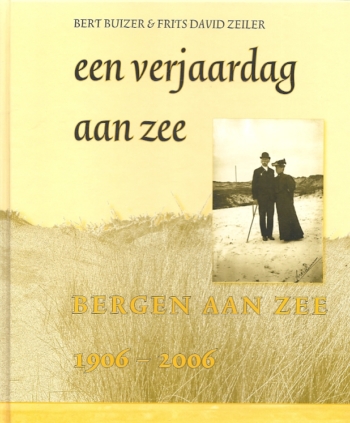 Een verjaardag aan zee. Bergen aan Zee 1906 2006