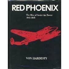 Red Phoenix. The Rise of Soviet Air Power 1941-1945