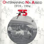 75 jaar Ontspanning Na Arbeid 1919-1994