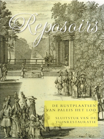 Reposoirs. De rustplaatsen van Paleis Het Loo