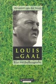 Louis van Gaal. Een voetbalbiografie