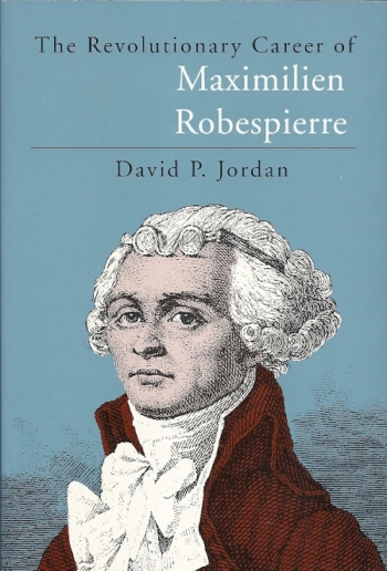Revolutionary Career of Maximilien Robespierre
