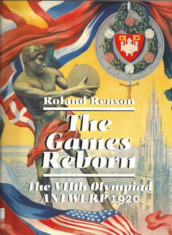 The Games Reborn. The VIIth Olympiad Antwerp 1920