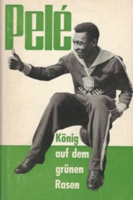 Pele, Konig auf dem grunen Rasen