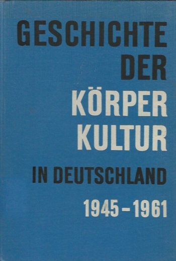 Geschichte der Korperkultur in Deutschland 1945-1961