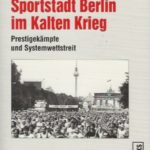 Sportstadt Berlin im Kalten Krieg