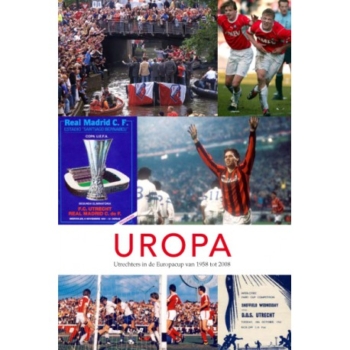 Uropa. Utrechters in de Europacup van 1958 tot 2008