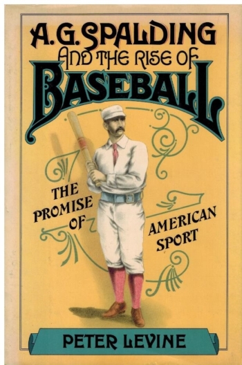 A.G. Spalding and the Rise of Baseball