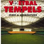 Voetbaltempels Sport en Architectuur