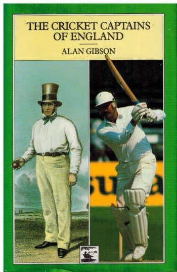 The Cricket Captains of England - Alan Gibson