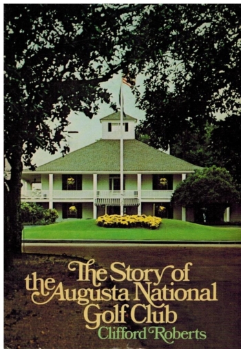 The Story of the Augusta National Golf Club
