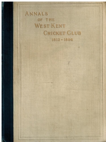 Scores and Annals of the West Kent Cricket Club