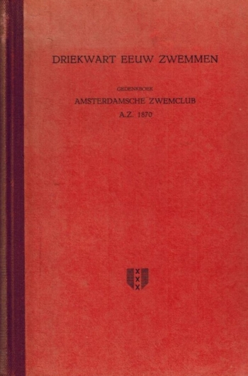 Driekwart eeuw zwemmen. Gedenkboek Amsterdamsche Zwemclub A.Z. 1870