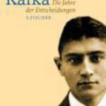 Kafka. Die Jahre der Entscheidungen