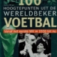 100 Hoogtepunten uit de Wereldbeker Voetbal