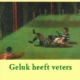 Geluk heeft veters