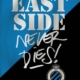 East Side Never Dies