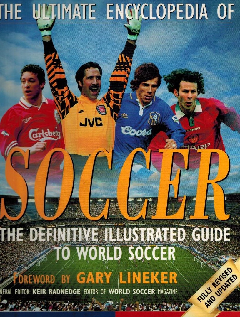The Ultimate Encyclopedia of Soccer. The Definitive Illustrated Guide