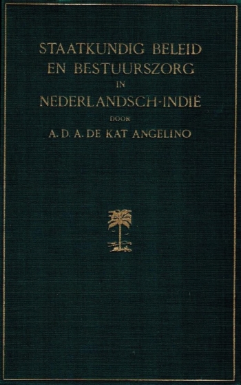 Staatkundig beleid en bestuurszorg in Nederlandsch-Indië