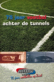 75 jaar voetbal achter de tunnels