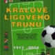 Kralove ligoveho trunu 1912-2004