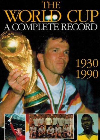 The World Cup. A Complete Record 1930-1990